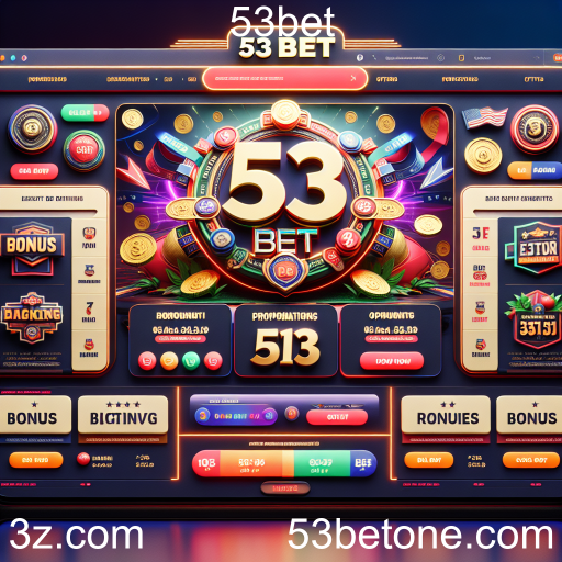 Explorando as Oportunidades de Bônus no 53bet: Como Maximizar sua Experiência de Apostas